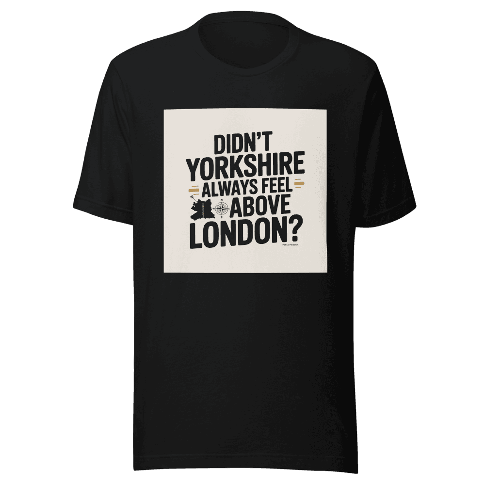 Didn't Yorkshire Always Feel Above London? in Black
