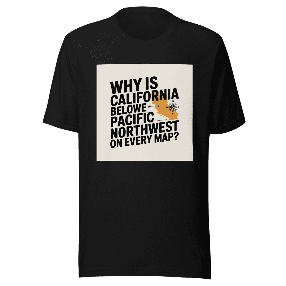 Why Is California Below Pacific Northwest On Every Map? in Black